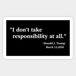 Coronavirus Trump I Dont Take Responsibility At All Covid 19 Sticker